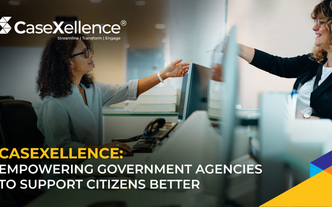 CaseXellence: Empowering Government Agencies to Support Citizens Better