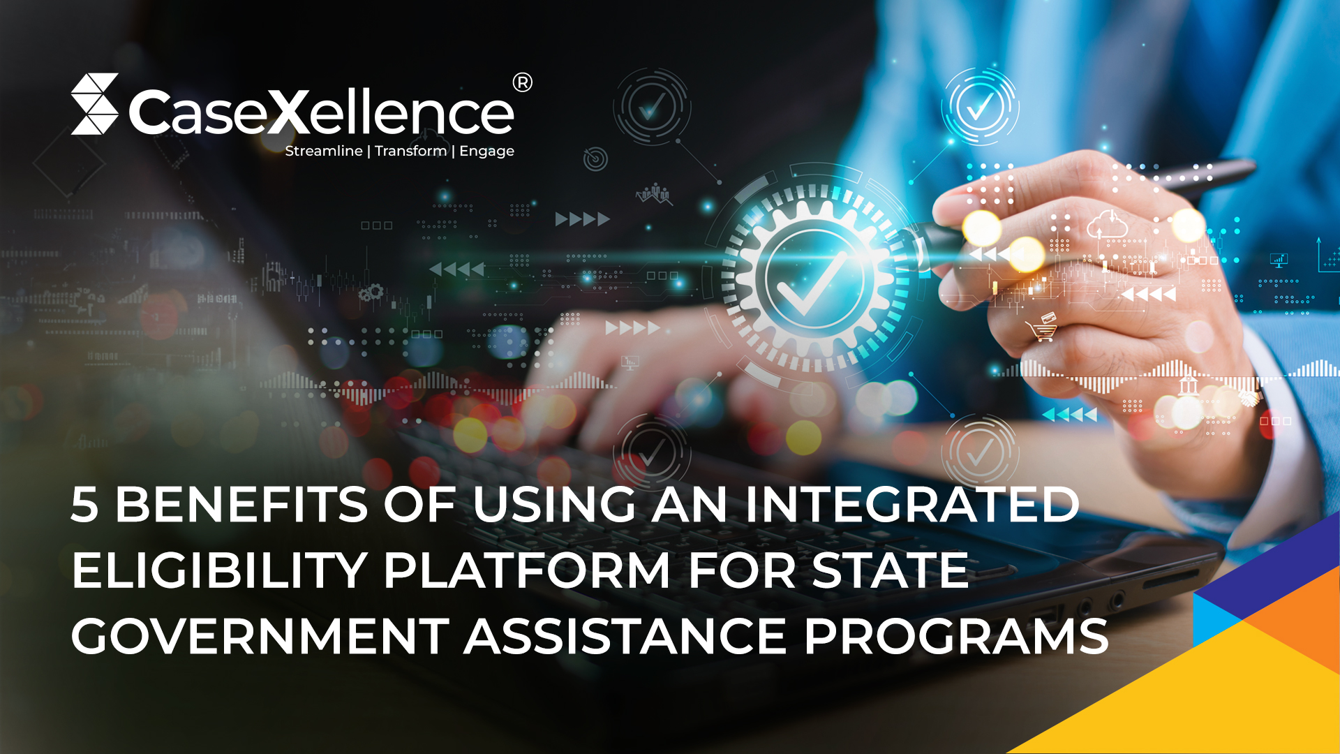 5 Benefits of Using an Integrated Eligibility Platform for State Government Assistance Programs