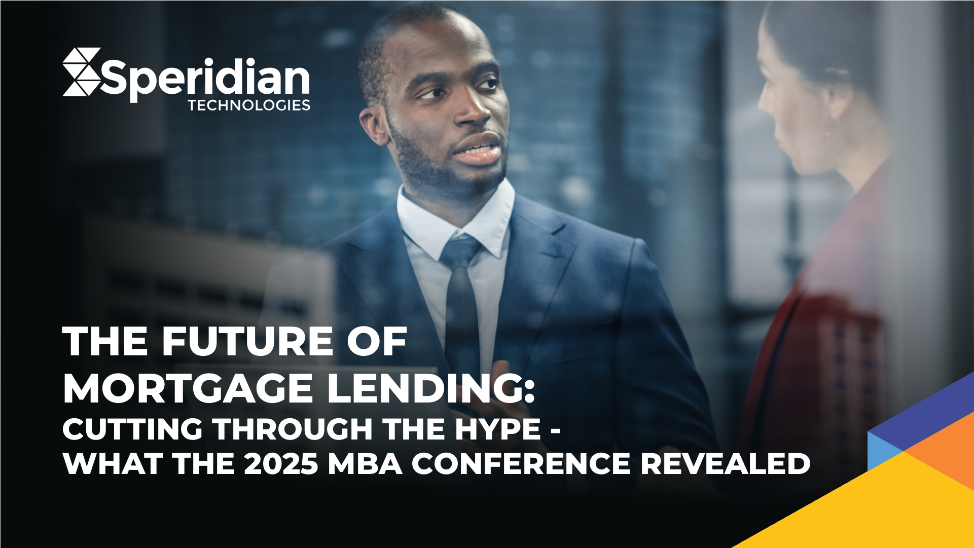 The Future of Mortgage Lending: Cutting Through the Hype – What the 2025 MBA Conference Revealed
